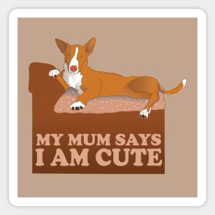 my mum says i am cute Magnet